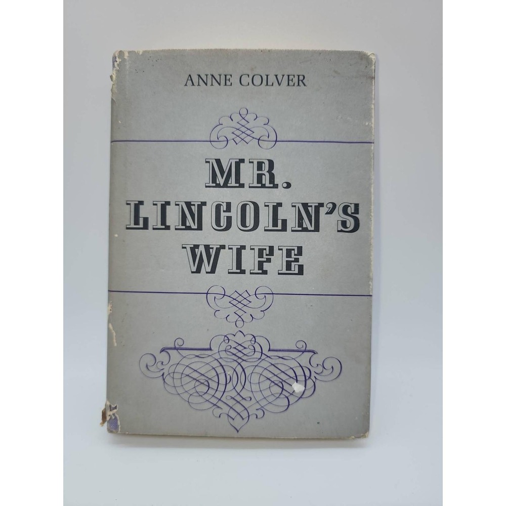 Mr. Lincolns Wife Anne Colver 1965 First Edition Hardcover Dust Jacket Mary Todd